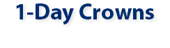 1-Day Crowns